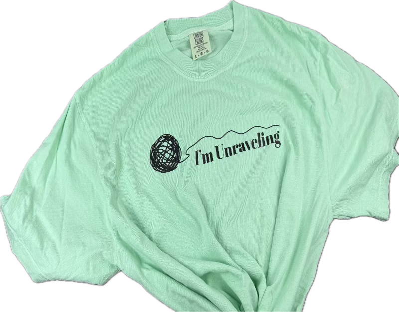 I'm Unraveling Tshirt